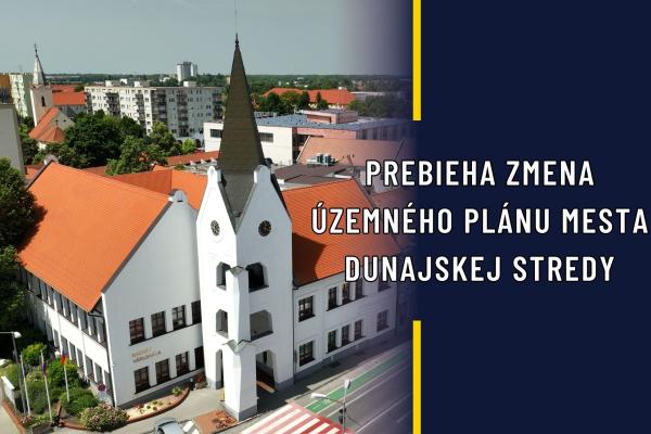 Prebieha zmena územného plánu mesta Dunajskej Stredy