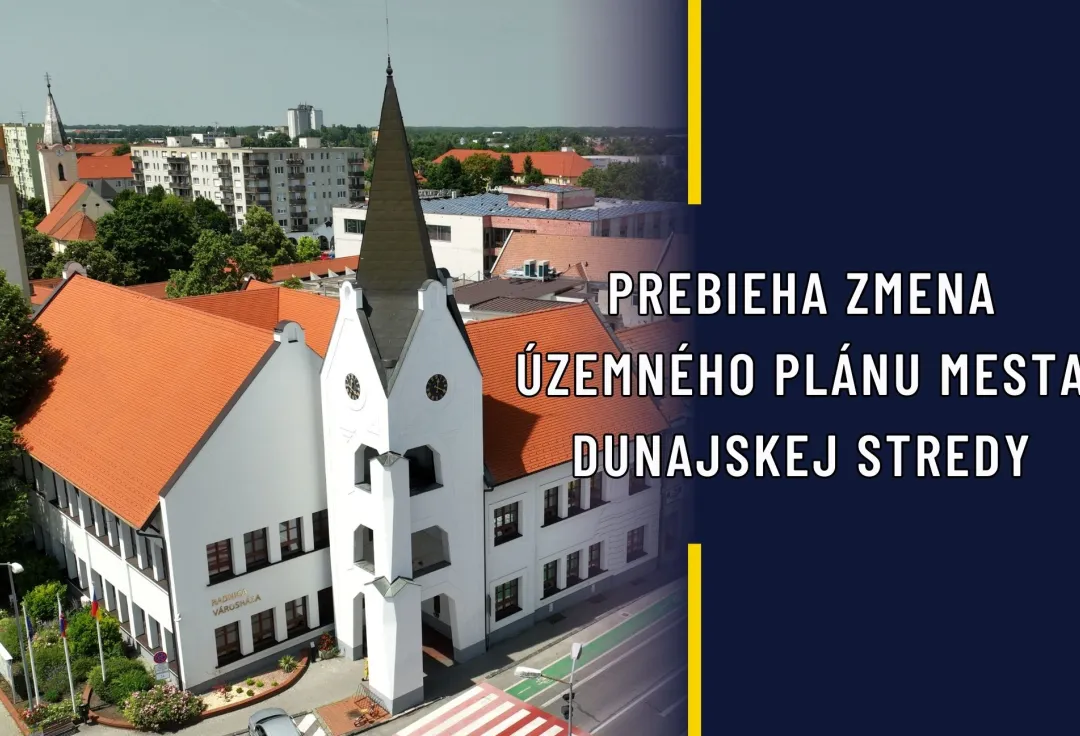 Prebieha zmena územného plánu mesta Dunajskej Stredy