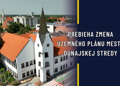 Prebieha zmena územného plánu mesta Dunajskej Stredy