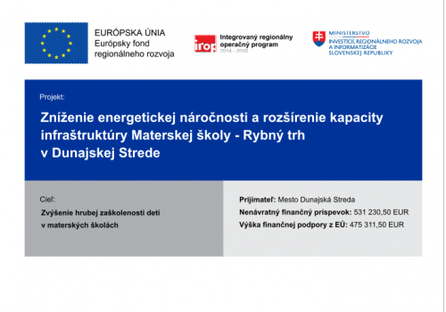 Zníženie energetickej náročnosti a rozšírenie kapacity infraštruktúry MŠ - Rybný trh Komenského v Dunajskej Strede